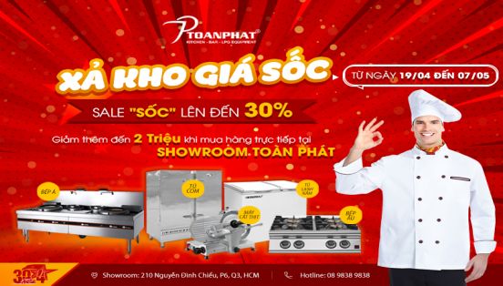 CHƯƠNG TRÌNH GIẢM GIÁ LỚN 2021 “THÁNG TƯ MÙA LỄ – SĂN SALE KẺO TRỄ” – THIẾT BỊ BẾP CÔNG NGHIỆP TOÀN PHÁT