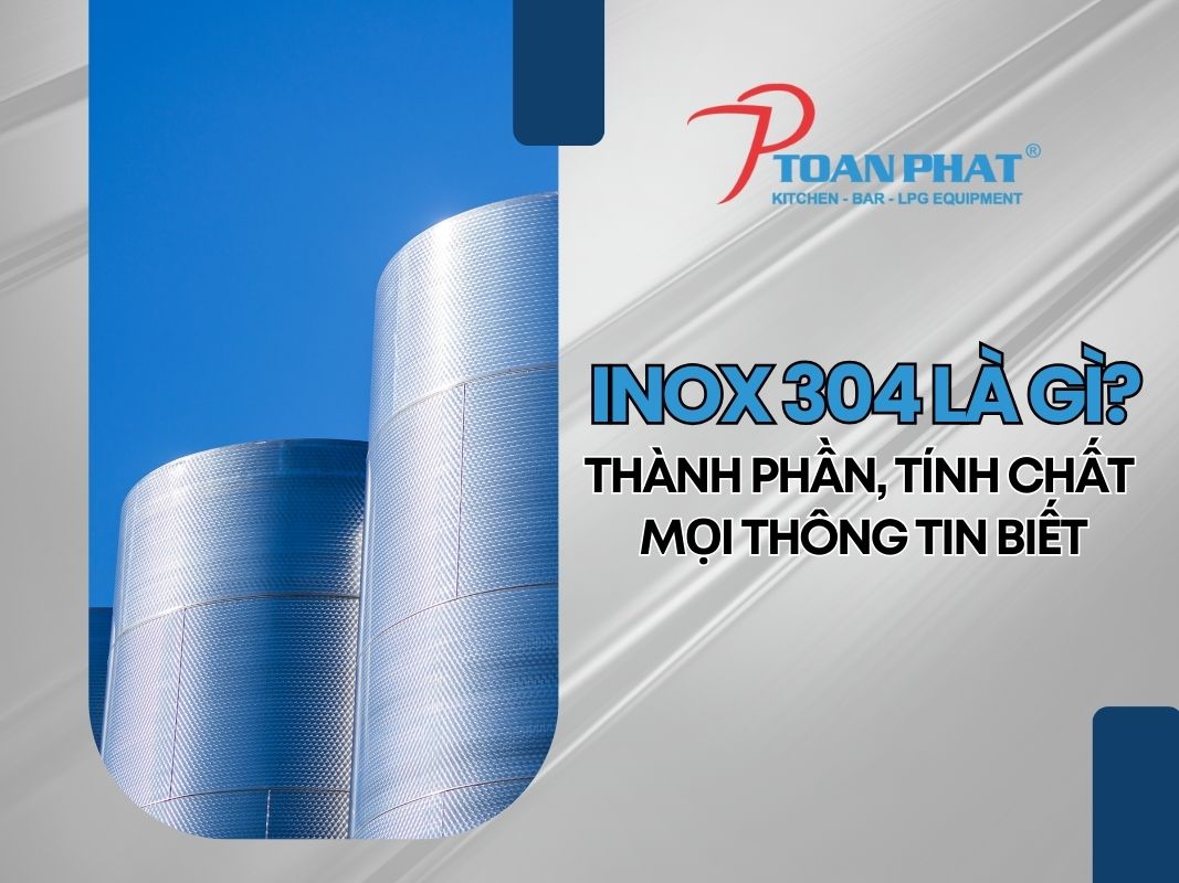 INox 304: Thành phần, tính chất, ứng dụng và mọi thông tin bạn cần biết