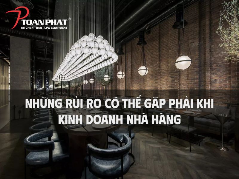 Kinh doanh nhà hàng có thể gặp những rủi ro gì?