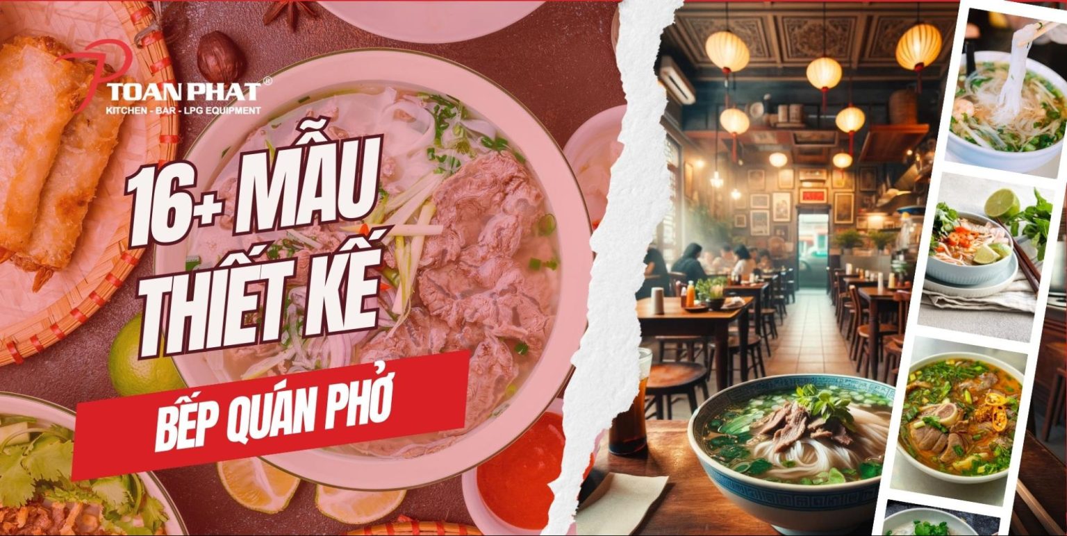 16+ Mẫu thiết kế bếp quán phở chuẩn đẹp ấn tượng nhất & Báo giá
