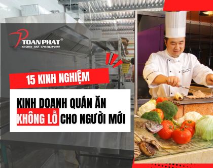 15 kinh nghiệm kinh doanh quán ăn không lỗ cho người mới từ A đến Z