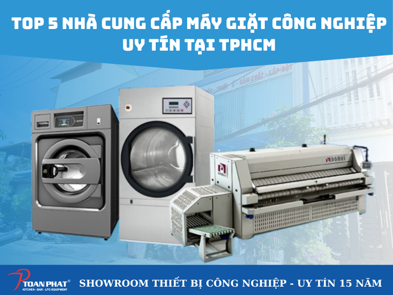 TOP 5 nhà cung cấp máy giặt công nghiệp tại TPHCM uy tín #1