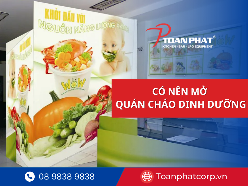 Mở quán cháo dinh dưỡng cần những gì