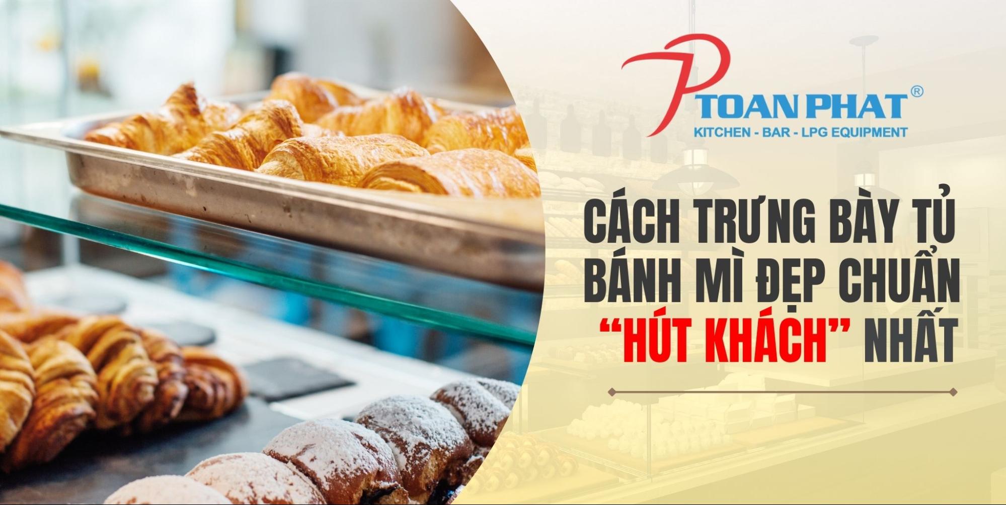 Cách trưng bày tủ bánh mì đẹp chuẩn “hút khách” nhất