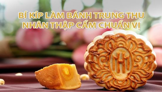 BÍ KÍP BẤT BẠI – LÀM MẺ BÁNH TRUNG THU TRUYỀN THỐNG CHUẨN VỊ SIÊU ĐƠN GIẢN