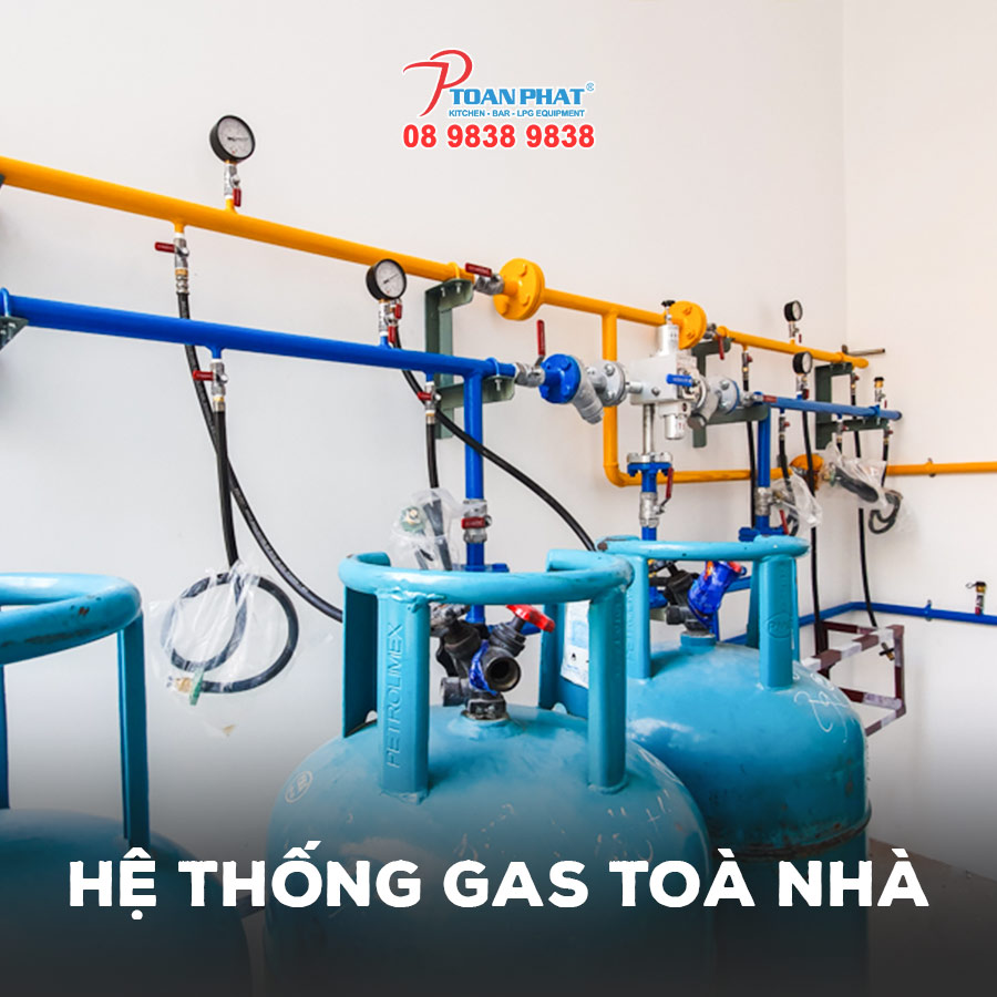 Toàn Phát - Đơn vị thi công Hệ thống Gas công nghiệp - nhà hàng 1 hệ thống gas tòa nhà