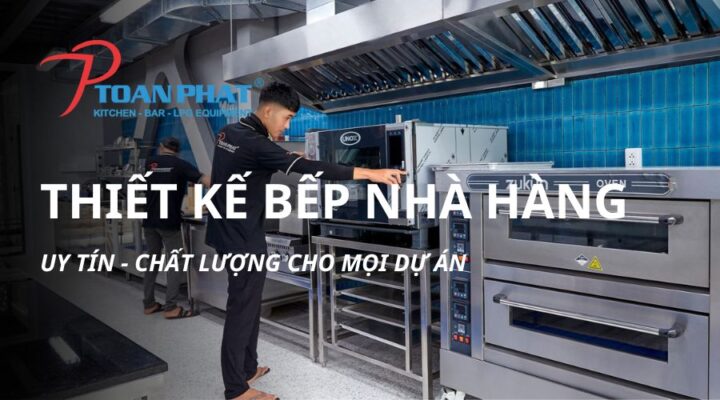 THIẾT KẾ BẾP NHÀ HÀNG – UY TÍN – CHẤT LƯỢNG CHO MỌI DỰ ÁN
