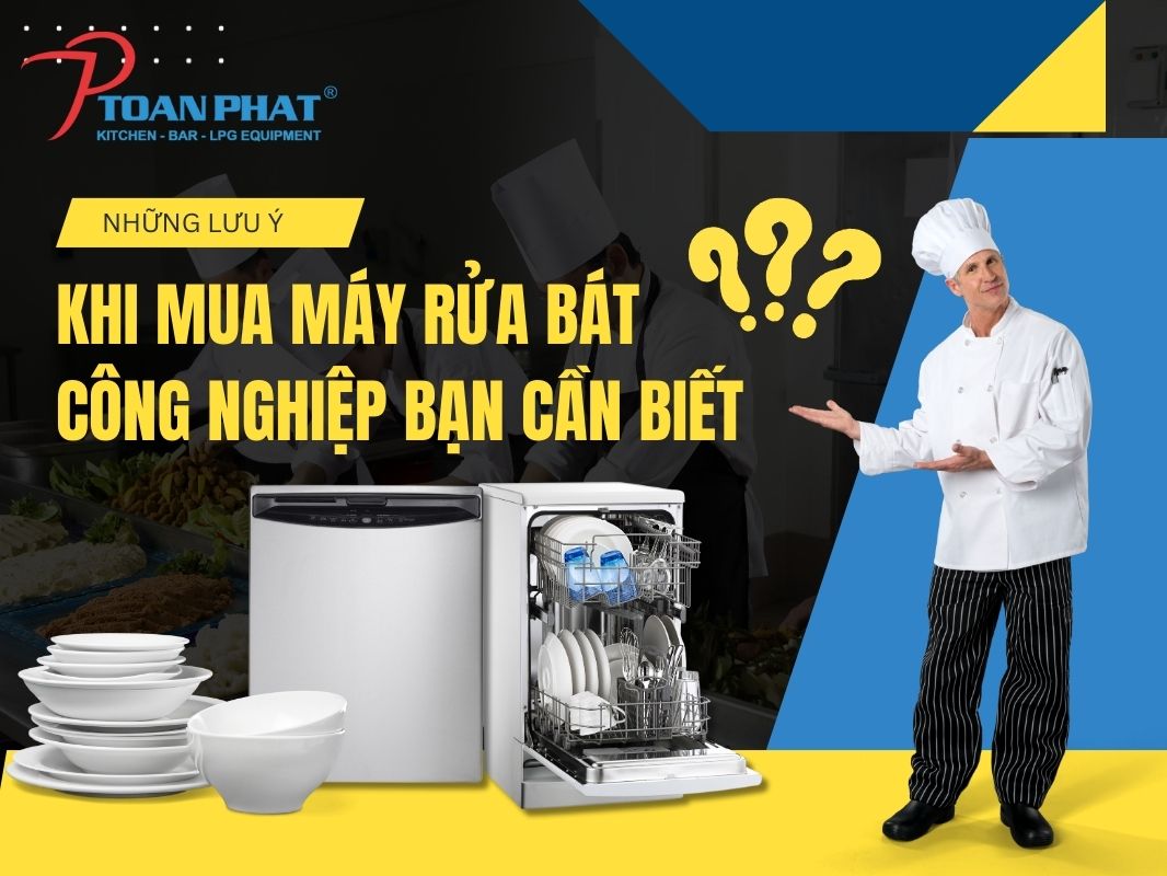 Những lưu ý khi mua máy rửa bát công nghiệp bạn cần biết