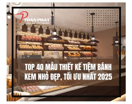 Top 40 mẫu thiết kế tiệm bánh kem nhỏ xinh, tối ưu nhất hiện tại