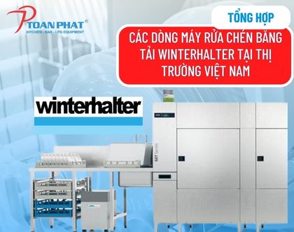 Tổng hợp các dòng máy rửa chén băng tải Winterhalter tại thị trường Việt Nam