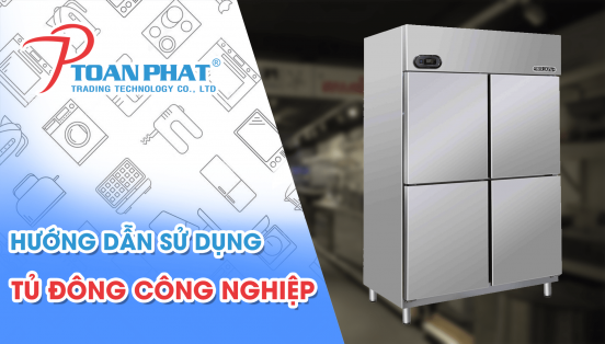 Hướng dẫn sử dụng và bảo quản tủ đông 4 cánh Berjaya