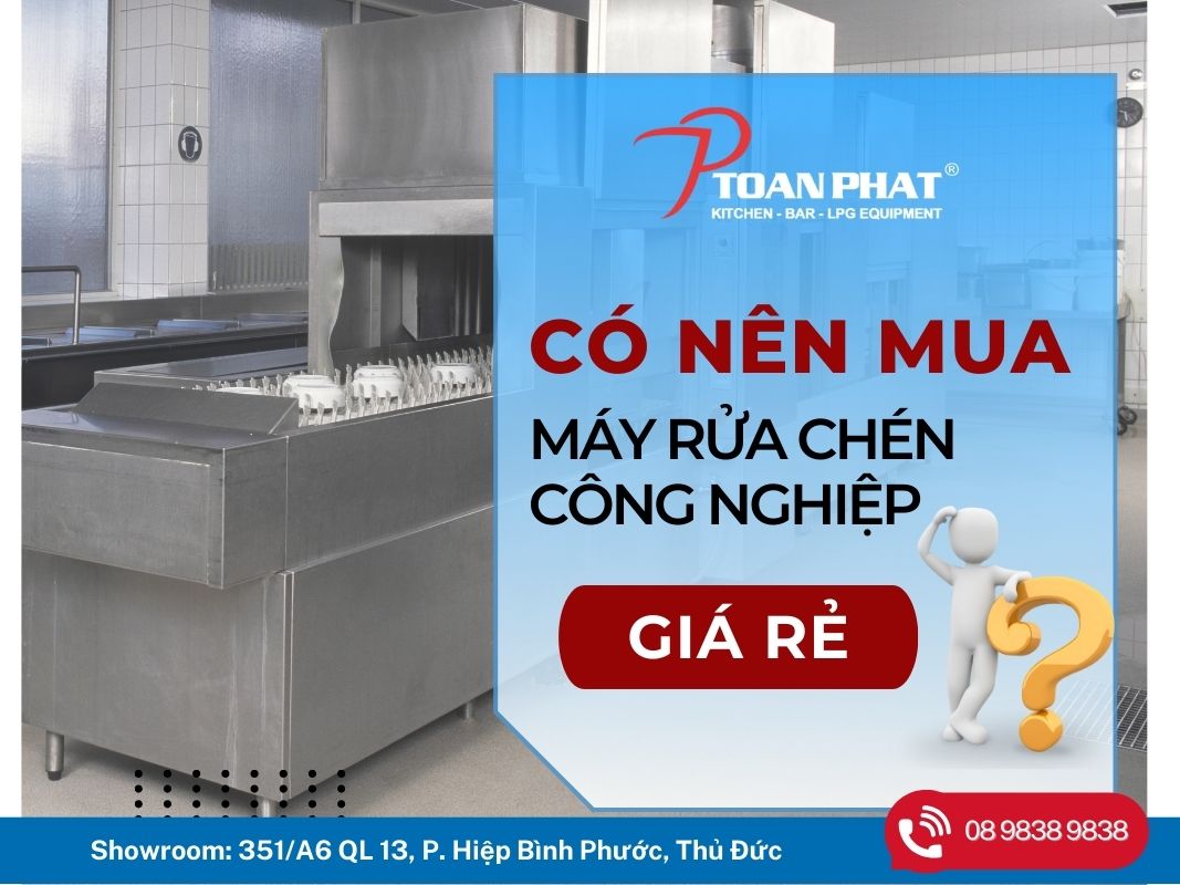 Có nên mua máy rửa chén công nghiệp cũ không? Vì sao?