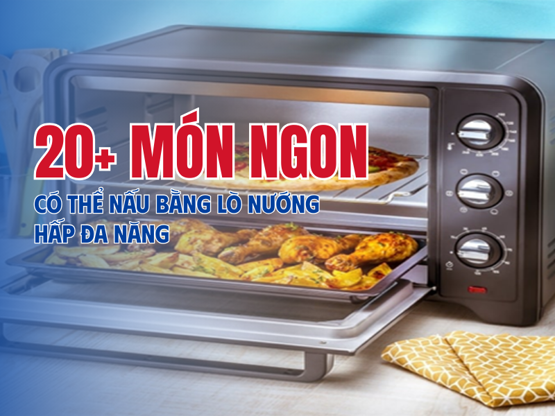 20+ Món ngon có thể nấu bằng lò hấp nướng đa năng công nghiệp