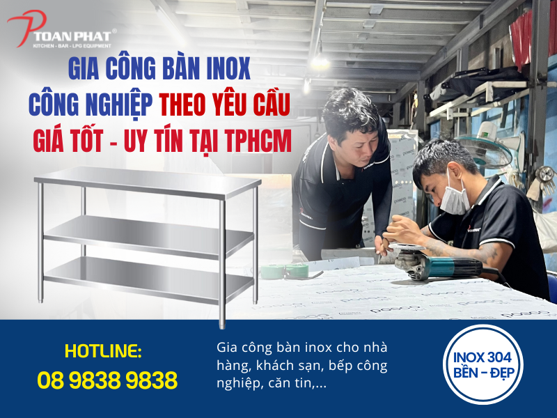 Gia công bàn inox công nghiệp theo yêu cầu giá tốt tại TPHCM