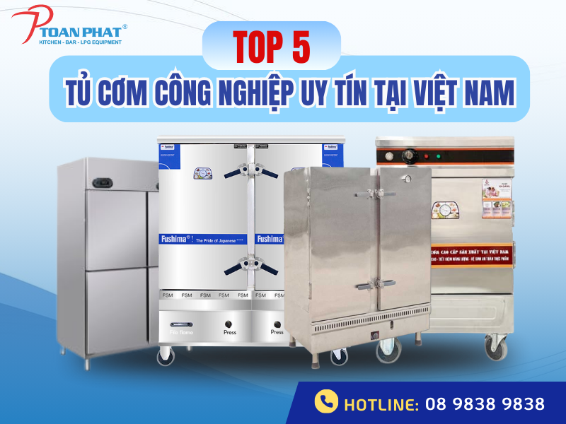 TOP 5 thương hiệu tủ nấu cơm công nghiệp uy tín chất lượng nhất tại Việt Nam