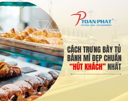 Cách trưng bày tủ bánh mì đẹp chuẩn và bắt mắt nhất