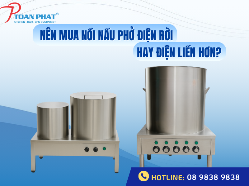 Nên mua nồi nấu phở điện liền hay điện rời hơn?