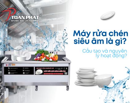 Máy rửa chén siêu âm là gì? Cấu tạo và nguyên lý hoạt động?