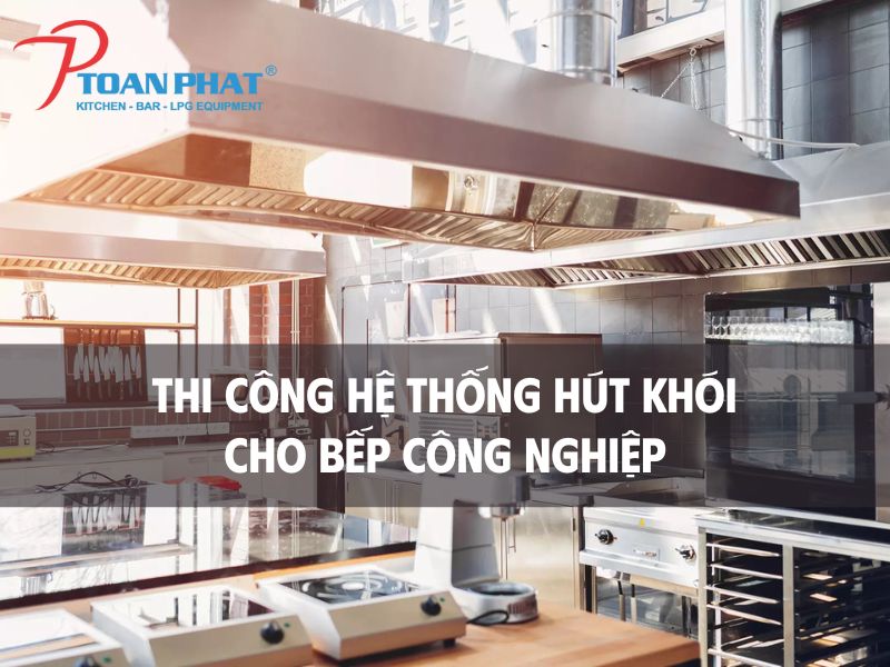 TOÀN PHÁT – THI CÔNG HỆ THỐNG HÚT KHÓI CÔNG NGHIỆP