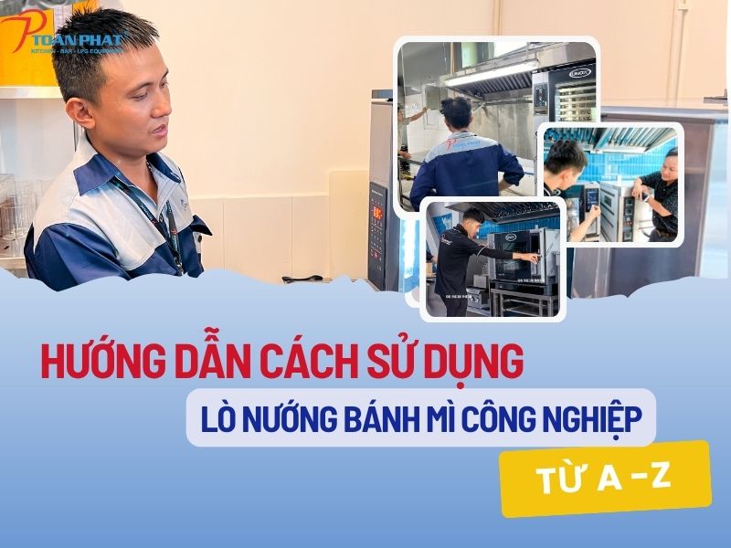 Hướng dẫn cách sử dụng lò nướng bánh mì công nghiệp từ A – Z