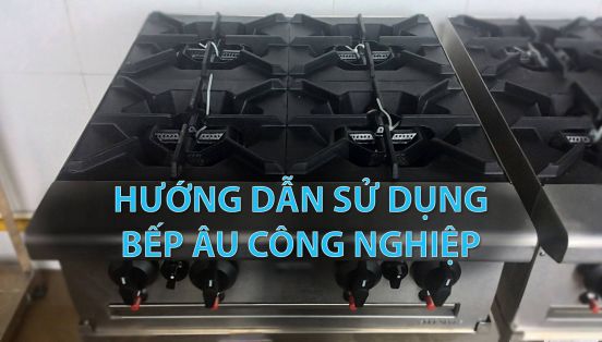 HƯỚNG DẪN SỬ DỤNG VÀ BẢO QUẢN BẾP ÂU 4 HỌNG